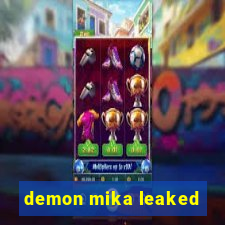 demon mika leaked